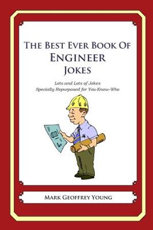 The Best Ever Book of Engineer Jokes: Lots and Lots of Jokes Specially Repurposed for You-Know-Who image number 0