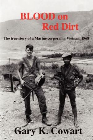 Blood on Red Dirt: The true story of a Marine corporal in Vietnam 1968 image number 0
