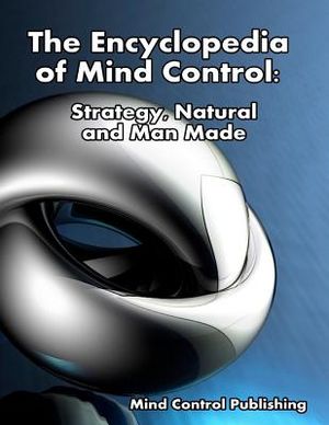 The Encyclopedia of Mind Control: Strategy, Natural and Man Made image number 0