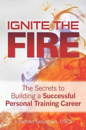 Ignite the Fire: The Secrets to Building a Successful Personal Training Career image number 0