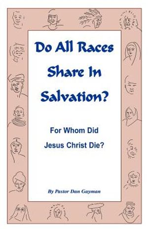 Do All Races Share In Salvation: For Whom Did Jesus Christ Die? image number 0
