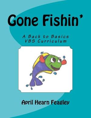 Gone Fishin': A Back to Basics Vacation Bible School Curriculum image number 0