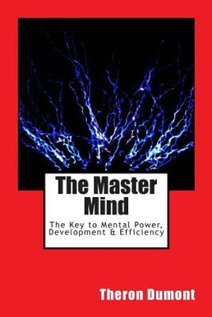 The Master Mind: The Key to Mental Power, Development & Efficiency image number 0