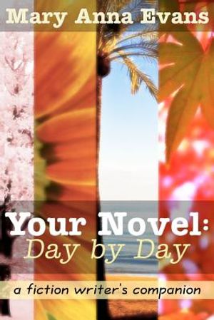 Your Novel, Day by Day: A Fiction Writer's Companion image number 0