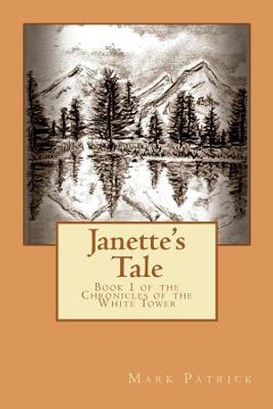 Janette's Tale: Book 1 of the Chronicles of the White Tower image number 0