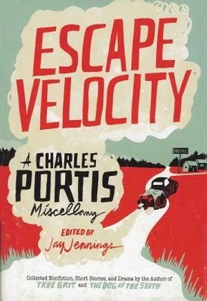 Escape Velocity: A Charles Portis Miscellany image number 0