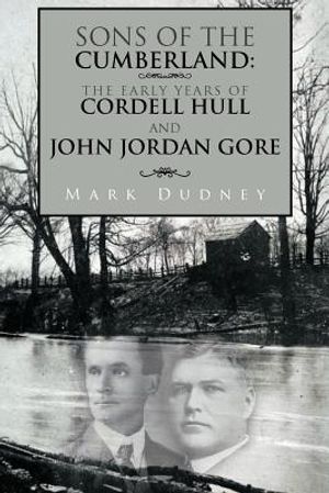 Sons of the Cumberland: The Early Years of Cordell Hull and John Jordan Gore image number 0
