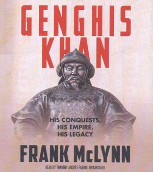 Genghis Khan: His Conquests, His Empire, His Legacy image number 0