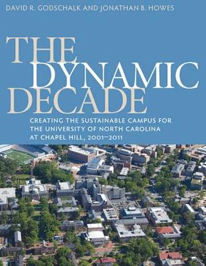 The Dynamic Decade: Creating the Sustainable Campus for the University of North Carolina at Chapel Hill, 2001-2011 image number 0