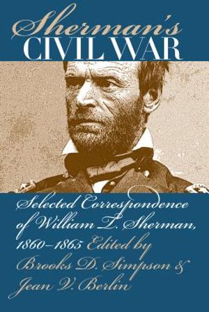 Sherman's Civil War: Selected Correspondence of William T. Sherman, 1860-1865 image number 0