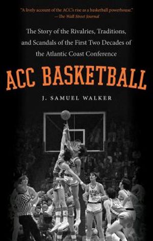 ACC Basketball: The Story of the Rivalries, Traditions, and Scandals of the First Two Decades of the Atlantic Coast Conference image number 0