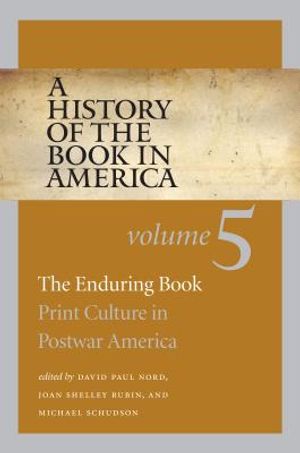 A History of the Book in America: Volume 5: The Enduring Book: Print Culture in Postwar America image number 0