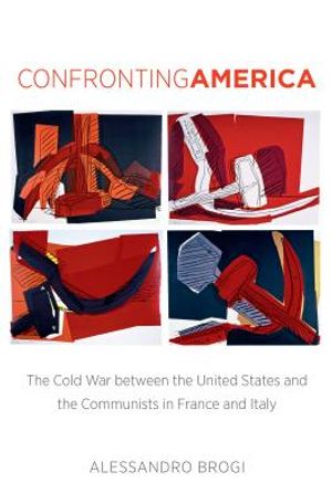 Confronting America: The Cold War between the United States and the Communists in France and Italy image number 0