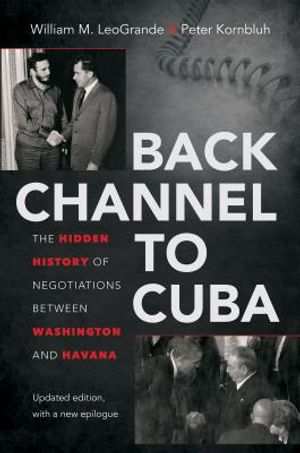 Back Channel to Cuba: The Hidden History of Negotiations Between Washington and Havana image number 0