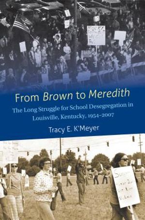 From Brown to Meredith: The Long Struggle for School Desegregation in Louisville, Kentucky, 1954-2007 image number 0