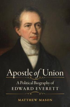 Apostle of Union: A Political Biography of Edward Everett image number 0