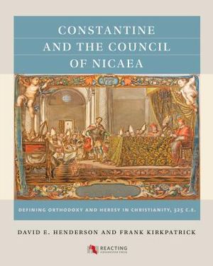 Constantine and the Council of Nicaea: Defining Orthodoxy and Heresy in Christianity, 325 Ce image number 0