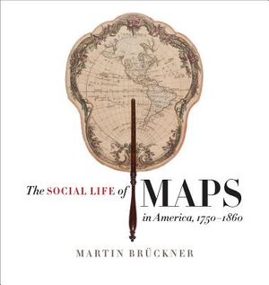 The Social Life of Maps in America, 1750-1860 image number 0