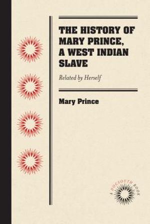 The History of Mary Prince, a West Indian Slave: Related by Herself image number 0