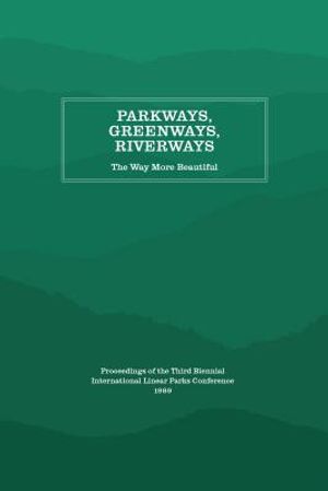 Parkways, Greenways, Riverways: The Way More Beautiful image number 0