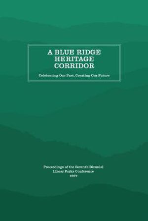 A Blue Ridge Heritage Corridor: Celebrating Our Past, Creating Our Future image number 0
