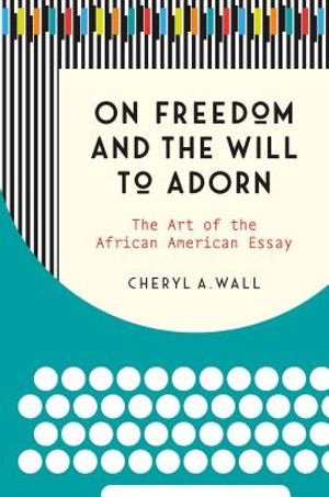 On Freedom and the Will to Adorn: The Art of the African American Essay image number 0