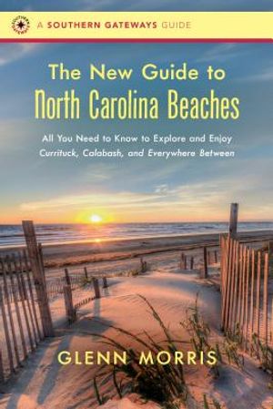 The New Guide to North Carolina Beaches: All You Need to Know to Explore and Enjoy Currituck, Calabash, and Everywhere Between image number 0