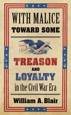 With Malice Toward Some: Treason and Loyalty in the Civil War Era image number 0