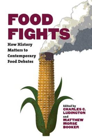 Food Fights: How History Matters to Contemporary Food Debates image number 0