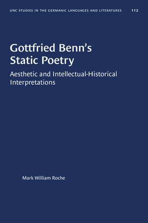 Gottfried Benn's Static Poetry: Aesthetic and Intellectual-Historical Interpretations image number 0