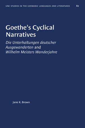 Goethe's Cyclical Narratives: Die Unterhaltungen deutscher Ausgewanderten and Wilhelm Meisters Wanderjahre image number 0