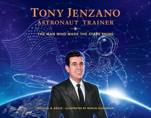 Tony Jenzano, Astronaut Trainer: The Man Who Made the Stars Shine image number 0