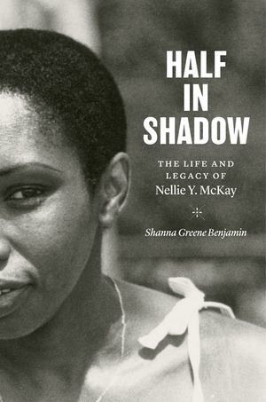 Half in Shadow: The Life and Legacy of Nellie Y. McKay image number 0