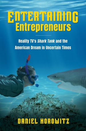 Entertaining Entrepreneurs: Reality TV's Shark Tank and the American Dream in Uncertain Times image number 0