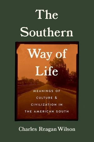 The Southern Way of Life: Meanings of Culture and Civilization in the American South image number 0