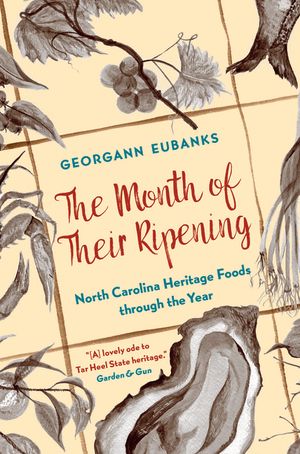 The Month of Their Ripening: North Carolina Heritage Foods Through the Year image number 0