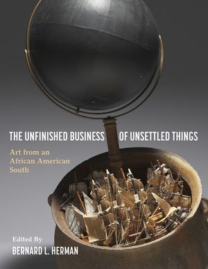 The Unfinished Business of Unsettled Things: Art from an African American South image number 0