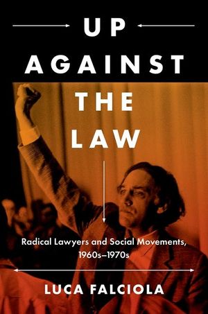 Up Against the Law: Radical Lawyers and Social Movements, 1960s-1970s image number 0