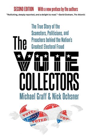 The Vote Collectors, Second Edition: The True Story of the Scamsters, Politicians, and Preachers Behind the Nation's Greatest Electoral Fraud image number 0