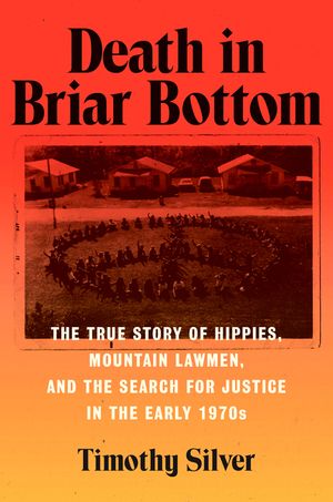 Death in Briar Bottom: The True Story of Hippies, Mountain Lawmen, and the Search for Justice in the Early 1970s image number 0