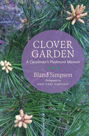 Clover Garden: A Carolinian's Piedmont Memoir image number 0