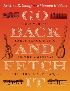Go Back and Fetch It: Recovering Early Black Music in the Americas for Fiddle and Banjo image number 0
