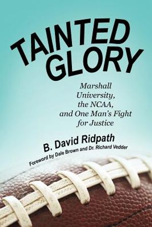 Tainted Glory: Marshall University, the NCAA, and One Man's Fight for Justice image number 0