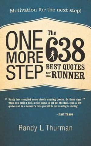 One More Step the 638 Best Quotes for the Runner: Motivation for the Next Step! image number 0