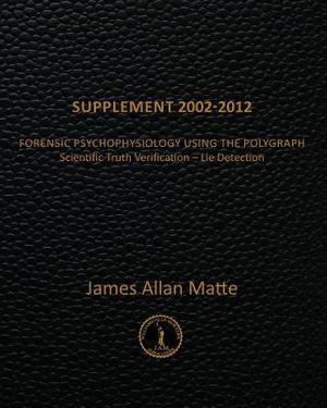 Supplement 2002-2012: Forensic Psychophysiology Using the Polygraph image number 0