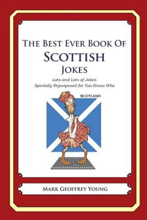 The Best Ever Book of Scottish Jokes: Lots and Lots of Jokes Specially Repurposed for You-Know-Who image number 0