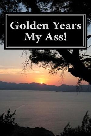 Golden Years My Ass! image number 0