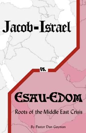 Jacob-Israel vs. Esau-Edom: Roots of the Middle East Crisis image number 0