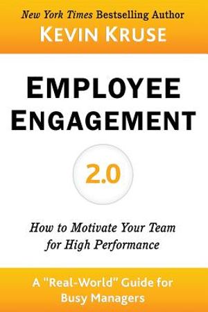 Employee Engagement 2.0: How to Motivate Your Team for High Performance (a Real-World Guide for Busy Managers) image number 0