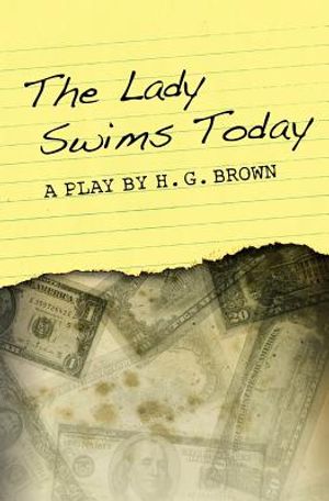 The Lady Swims Today: A Play by H. G. Brown image number 0